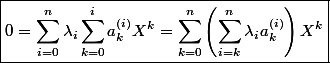 \boxed{0 = \sum_{i=0}^n \lambda_i \sum_{k=0}^i a_k^{(i)}X^k = \sum_{k=0}^n\left(\sum_{i=k}^n \lambda_ia_k^{(i)}\right)X^k}